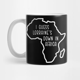 Lorraine's down in Africa Mug